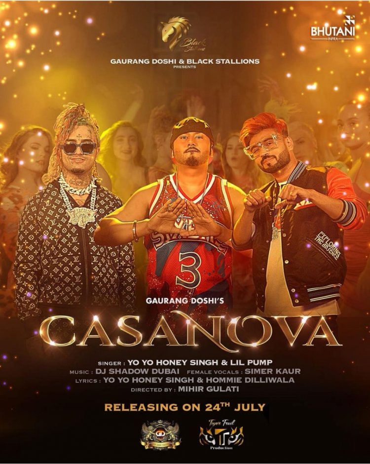 'CASANOVA’ by Global Music Sensations YoYo Honey Singh, Lill Pump & DJ Shadow releases on 24th July....