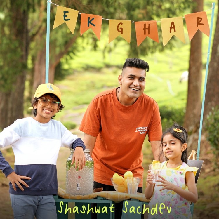 Shashwat Sachdev's latest release ‘EK Ghar’ chronicles his childhood dream of 'Apna Ek Ghar Banae'