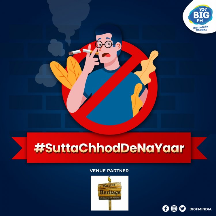 SUTTA CHHOD DE NA YAAR : BIG FM takes a stand against tobacco consumption and smoking with its latest initiative