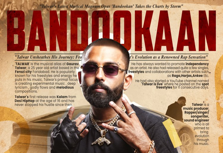 Experience the Incredible blend of Modern and Traditional Musical elements in Talwar’s first ever single “Bandookaan”