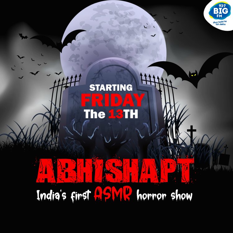 BIG FM presents a first of its kind ASMR horror show ‘Abhishapt’ on radio, bringing riveting stories for its listeners